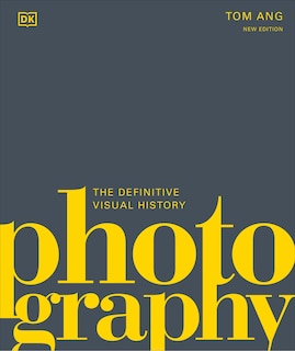 Photography: The Definitive Visual History