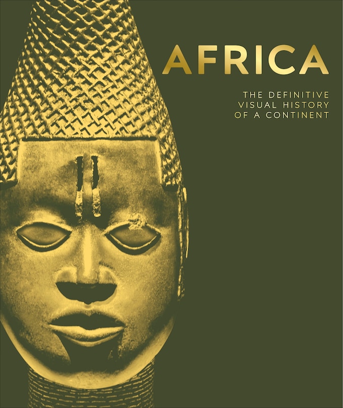 Africa: The Definitive Visual History of a Continent