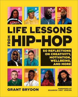 Life Lessons From Hip-hop: 50 Reflections On Creativity, Motivation And Wellbeing