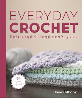 Front cover_Everyday Crochet: The Complete Beginner's Guide