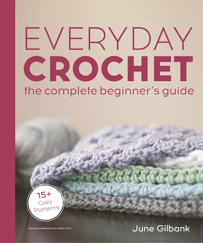 Front cover_Everyday Crochet: The Complete Beginner's Guide