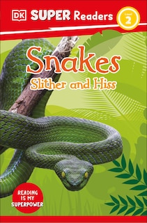 Front cover_DK Super Readers Level 2 Snakes Slither and Hiss