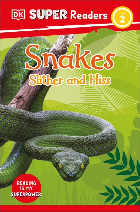 Front cover_DK Super Readers Level 2 Snakes Slither and Hiss
