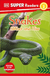 Front cover_DK Super Readers Level 2 Snakes Slither and Hiss