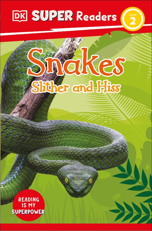 Front cover_DK Super Readers Level 2 Snakes Slither and Hiss