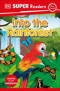 Front cover_DK Super Readers Pre-Level Into the Rainforest