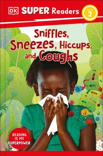 Front cover_DK Super Readers Level 2 Sniffles, Sneezes, Hiccups, and Coughs