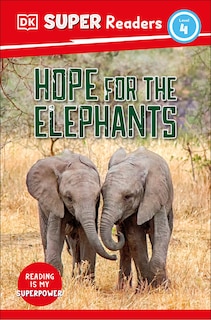Front cover_DK Super Readers Level 4 Hope for the Elephants