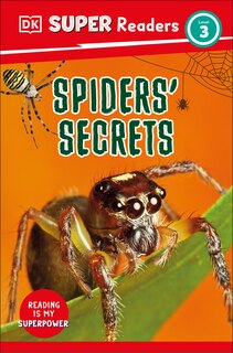 Front cover_DK Super Readers Level 3 Spiders' Secrets
