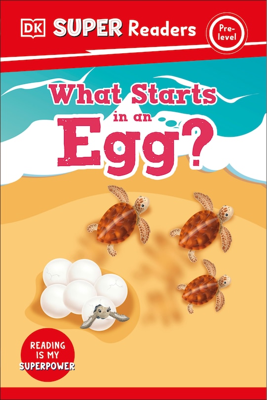Front cover_DK Super Readers Pre-Level What Starts in an Egg?