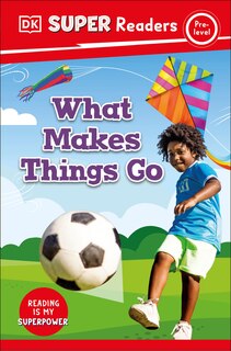 Couverture_DK Super Readers Pre-Level What Makes Things Go?