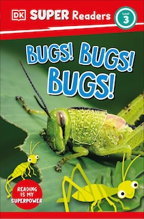 Front cover_DK Super Readers Level 3 Bugs! Bugs! Bugs!