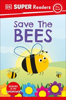 Couverture_DK Super Readers Pre-Level Save the Bees