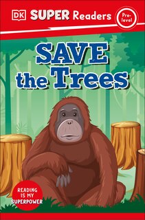Couverture_DK Super Readers Pre-Level Save the Trees