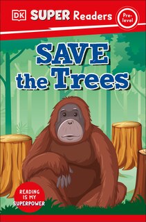 Front cover_DK Super Readers Pre-Level Save the Trees