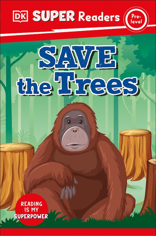Front cover_DK Super Readers Pre-Level Save the Trees