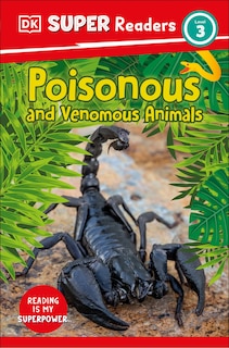Couverture_DK Super Readers Level 3 Poisonous and Venomous Animals