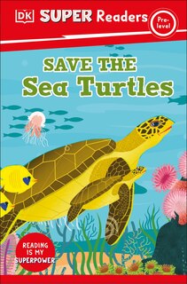 Front cover_DK Super Readers Pre-Level Save the Sea Turtles