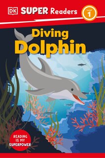 Front cover_DK Super Readers Level 1 Diving Dolphin
