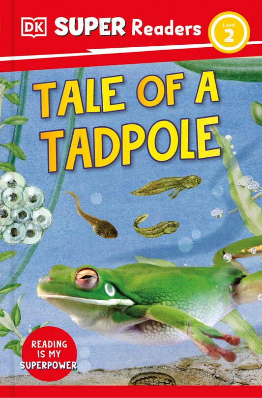 Front cover_DK Super Readers Level 2 Tale of a Tadpole