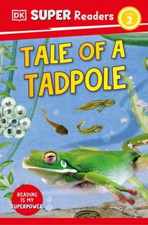 Front cover_DK Super Readers Level 2 Tale of a Tadpole