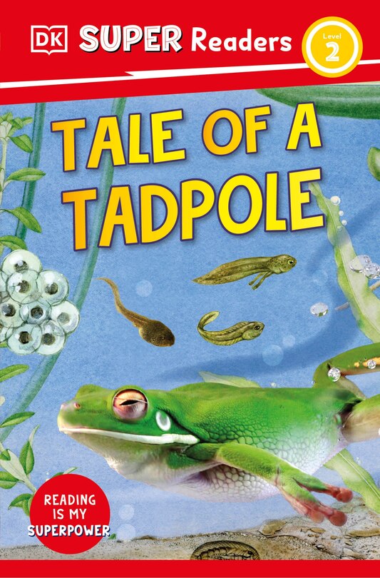 Front cover_DK Super Readers Level 2 Tale of a Tadpole