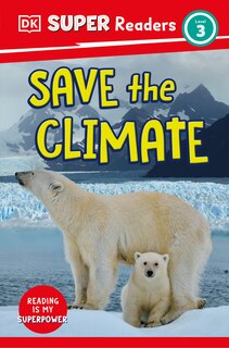 Front cover_DK Super Readers Level 3 Save the Climate