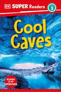 Couverture_DK Super Readers Level 3 Cool Caves