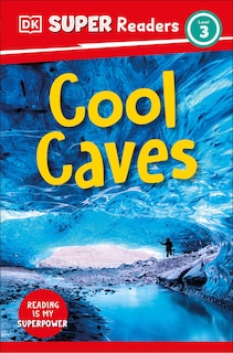 Front cover_DK Super Readers Level 3 Cool Caves