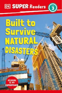 Front cover_DK Super Readers Level 3 Built to Survive Natural Disasters