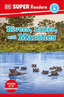 Front cover_DK Super Readers Level 4 Rivers, Lakes, and Marshes