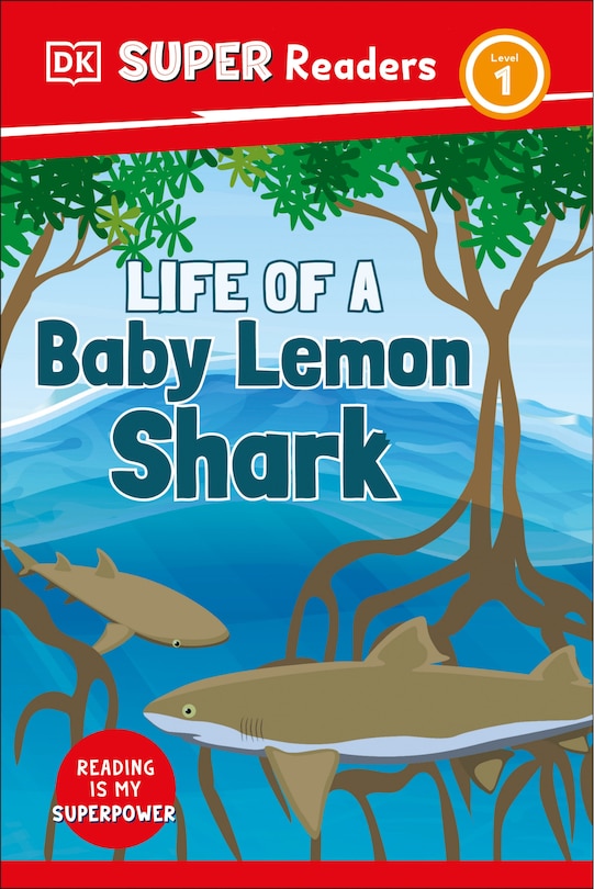 Front cover_DK Super Readers Level 1 Life of a Baby Lemon Shark