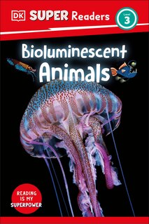 Front cover_DK Super Readers Level 3 Bioluminescent Animals