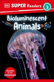 Front cover_DK Super Readers Level 3 Bioluminescent Animals