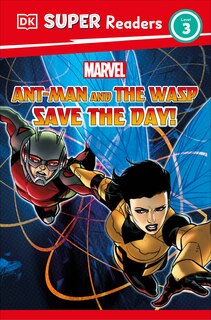 Front cover_DK Super Readers Level 3 Marvel Ant-Man and The Wasp Save the Day!