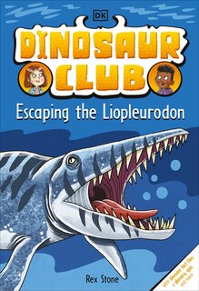 Front cover_Dinosaur Club: Escaping the Liopleurodon