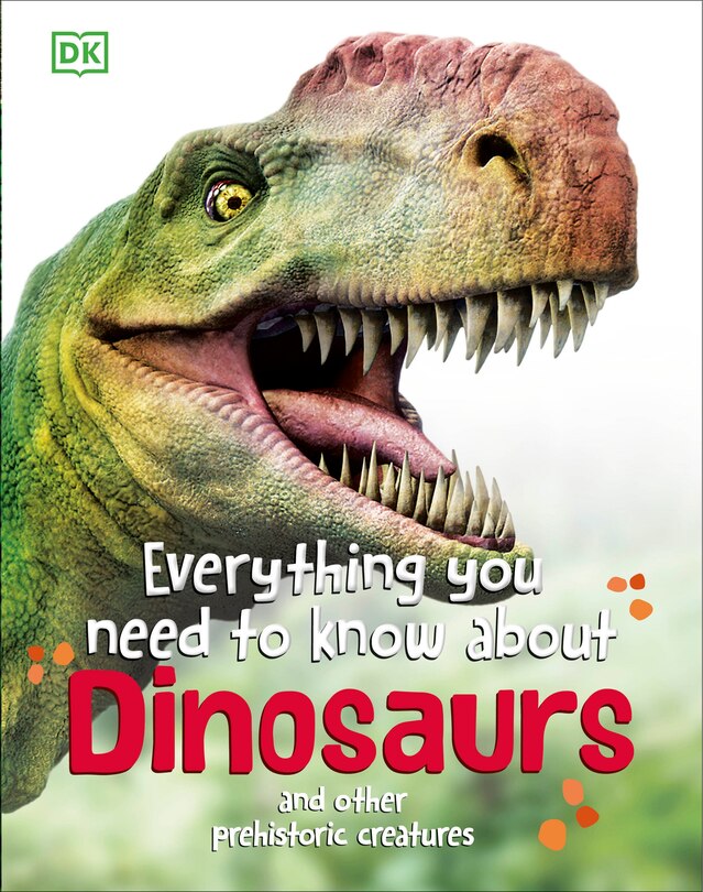 Front cover_Everything You Need to Know About Dinosaurs