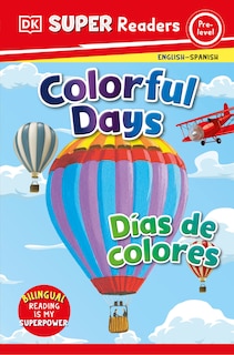 Front cover_DK Super Readers Pre-Level English-Spanish Bilingual Colorful Days â€“ DÃ­as de colores