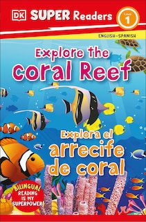 Couverture_DK Super Readers Level 1 Bilingual Explore the Coral Reef – Explora el arrecife de coral