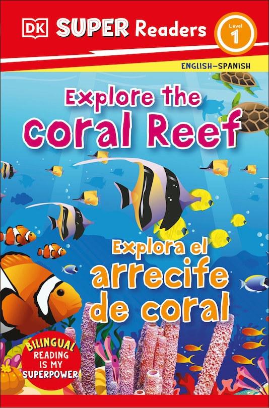 Couverture_DK Super Readers Level 1 Bilingual Explore the Coral Reef – Explora el arrecife de coral