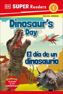 Front cover_DK Super Readers Level 1 Bilingual Dinosaur’s Day – El día de un dinosaurio