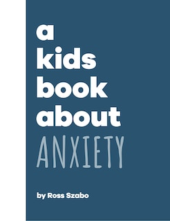 Front cover_A Kids Book About Anxiety