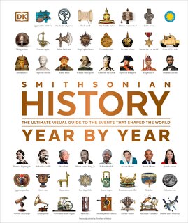 History Year by Year: The Ultimate Visual Guide to the Events that Shaped the World