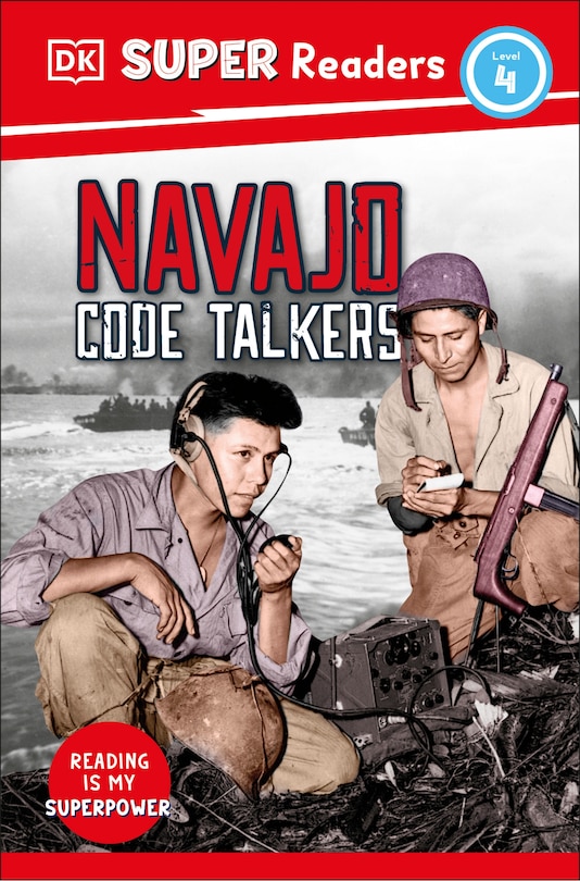 Couverture_DK Super Readers Level 4 Navajo Code Talkers