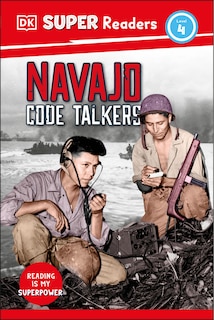 Front cover_DK Super Readers Level 4 Navajo Code Talkers