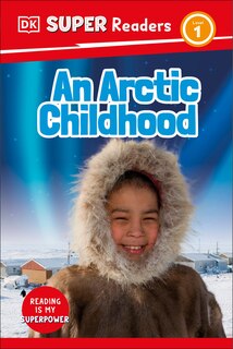 Front cover_DK Super Readers Level 1 An Arctic Childhood