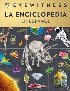 Couverture_Eyewitness La enciclopedia (en español) (Encyclopedia of Everything)