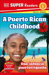 Front cover_DK Super Readers Level 1 Bilingual A Puerto Rican Childhood  â€“  Una infancia puertorriqueÃ±a