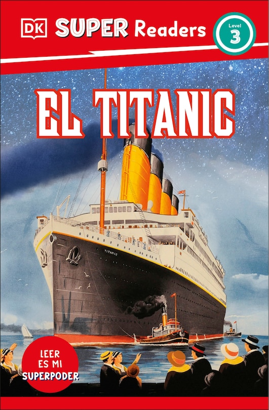 Front cover_DK Super Readers Level 3 El Titanic (Spanish Edition)