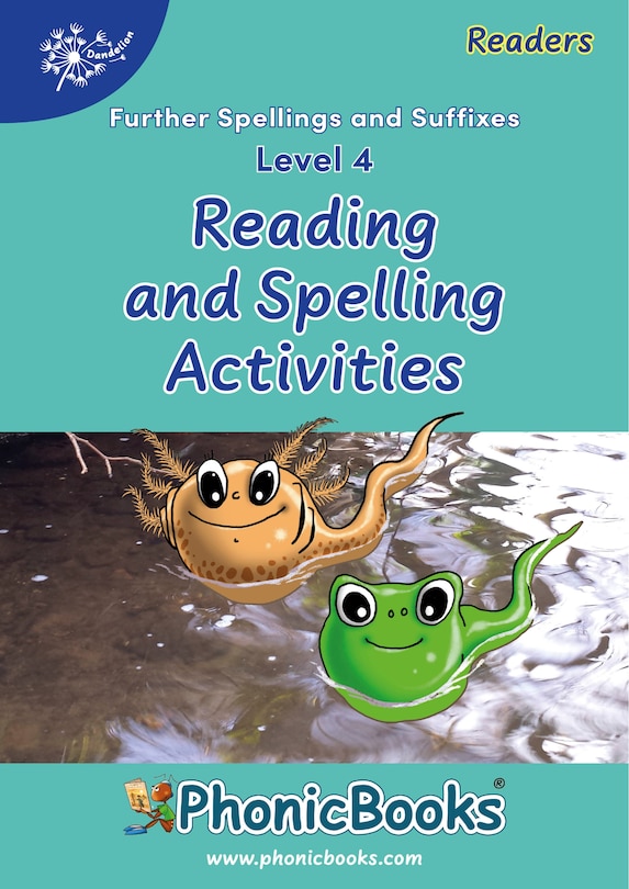 Front cover_Phonic Books Dandelion Readers Reading and Spelling Activities Further Spellings and Suffixes Level 4